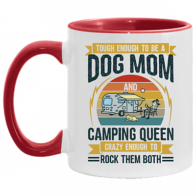 Tough Enough to Be a Dog Mom and Camping Queen Crazy Enough to Rock Them Both Accent Mug, White/Red, 11 oz. Accent Mug