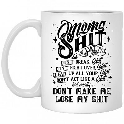 Mom's Shit List Gift From Daughter Ceramic Coffee Mug - Water Bottle, White, 11 oz. White Mug
