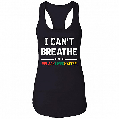 I Can't Breathe Black Lives Matter Justice for George Floyd Tank Top Tee - Ladies Racerback Tank, Black, Ladies Racerback Tank