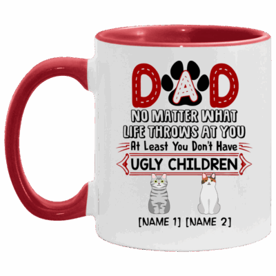 Personalized Dad No Matter What Life Throws at You at Least You Don't Have Ugly Children Two Custom Accent Mug, White/Red, 11 oz. Accent Mug