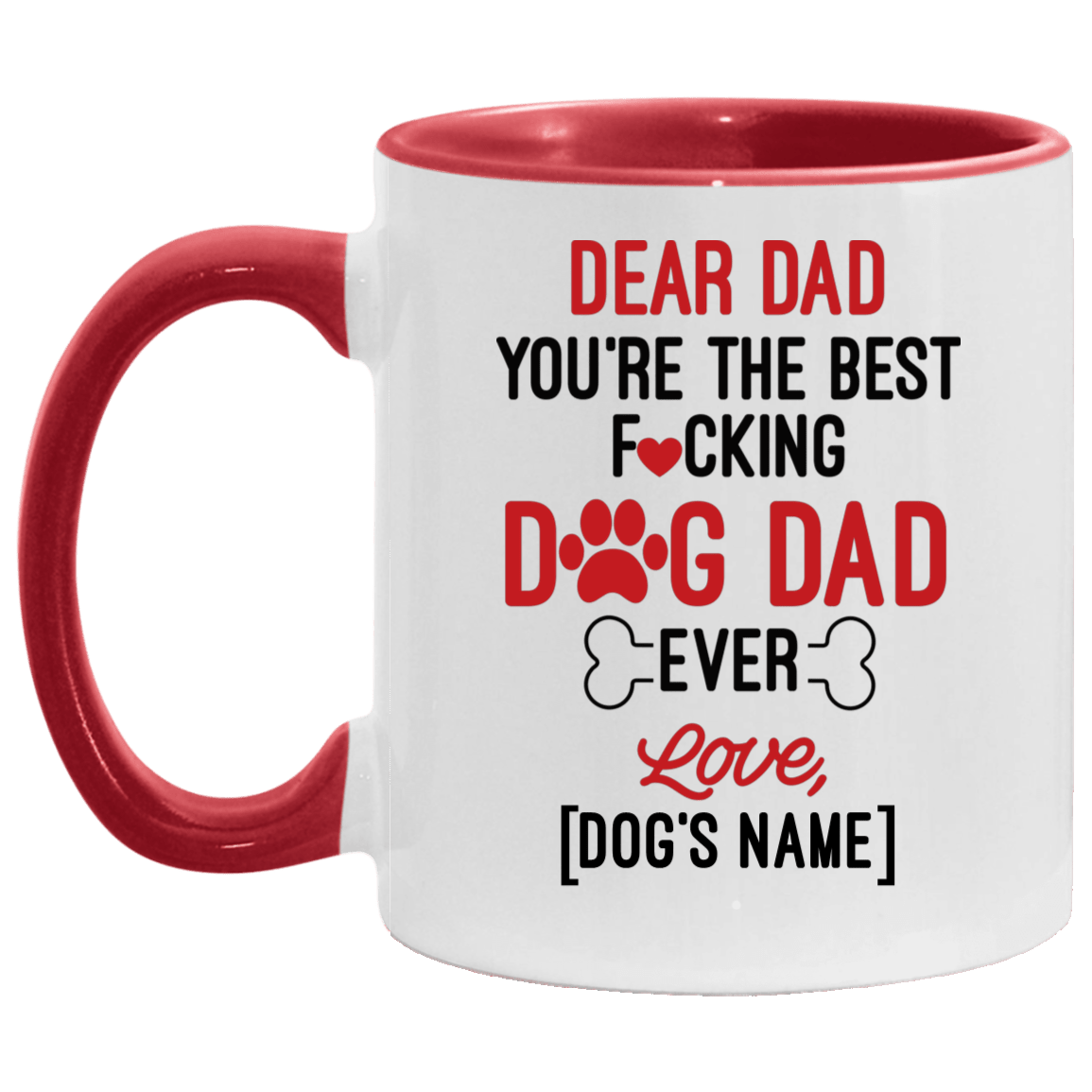 Dear Dad You're The Best Fucking Dog Dad Ever Personalized Accent Mug - Ceramic Coffee Mug - Dog Dad Gifts, White/Red, 11 oz. Accent Mug