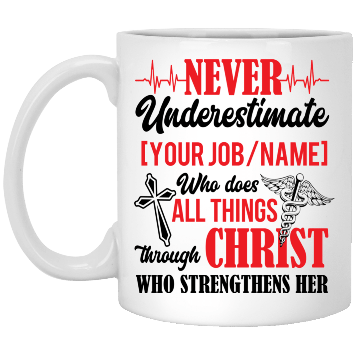 Personalized Never Underestimate Who Does All Things Through Who Christ Strengthens Her Coffee Mug - Beer Stein, White, 11 oz. White Mug