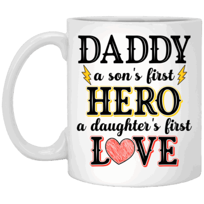 Daddy A Son's First Hero A Daughter's First Love Gift For Dad From Son From Daughter Ceramic Coffee Mug, White, 11 oz. White Mug