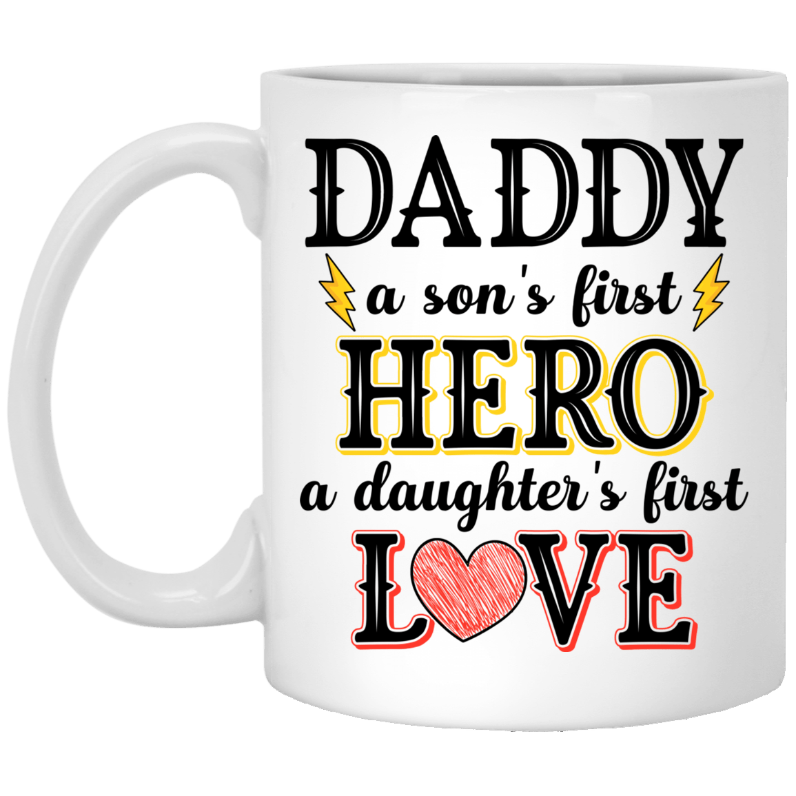 Daddy A Son's First Hero A Daughter's First Love Gift For Dad From Son From Daughter Ceramic Coffee Mug, White, 11 oz. White Mug