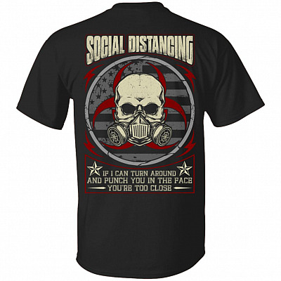 Social Distancing If You Can Turn Around And Punch You In The Face You're Too Close Print On Back T-Shirt, Black, Unisex T-Shirt