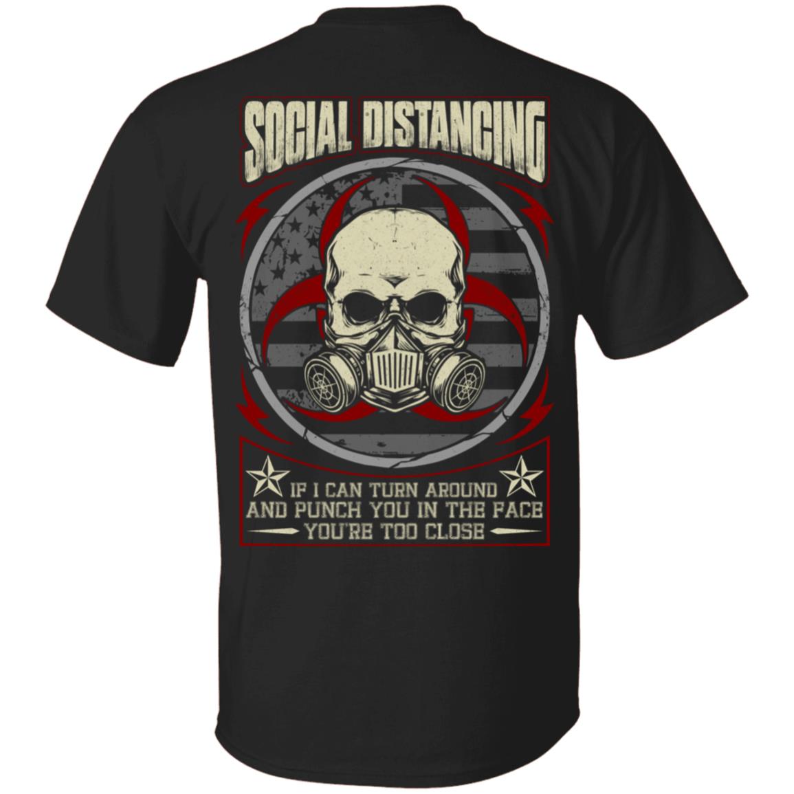Social Distancing If You Can Turn Around And Punch You In The Face You're Too Close Print On Back T-Shirt, Black, Unisex T-Shirt