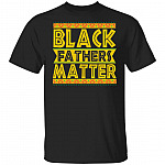 Black Fathers Matter T-Shirt - Black Dad Gifts, Black, Unisex T-Shirt