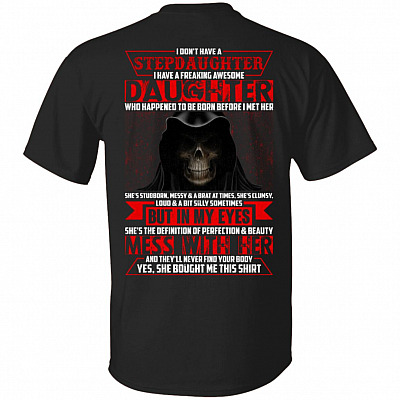 I Don't Have A Stepdaughter I Have A Freaking Awesome Daughter Print On Back T-Shirt - Stepdad Gift from Daughter, Black, Unisex T-Shirt