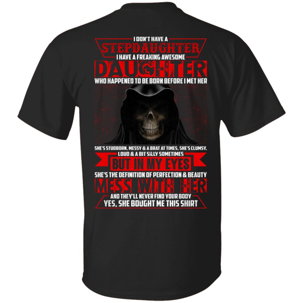 I Don't Have A Stepdaughter I Have A Freaking Awesome Daughter Print On Back T-Shirt - Stepdad Gift from Daughter, Black, Unisex T-Shirt