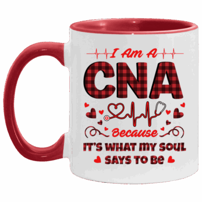 I Am A CNA Because It's What My Soul Says To Be Accent Mug - Coffee Mug - CNA Gifts, White/Red, 11 oz. Accent Mug