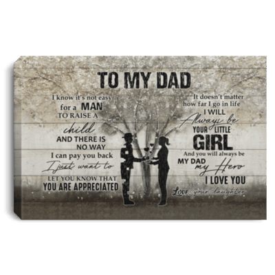 To My Dad I Know It's Not Easy for a Man to Raise a Child Framed Canvas - Unframed Poster - Decor Wall Art, White, 0.75'' Framed Canvas