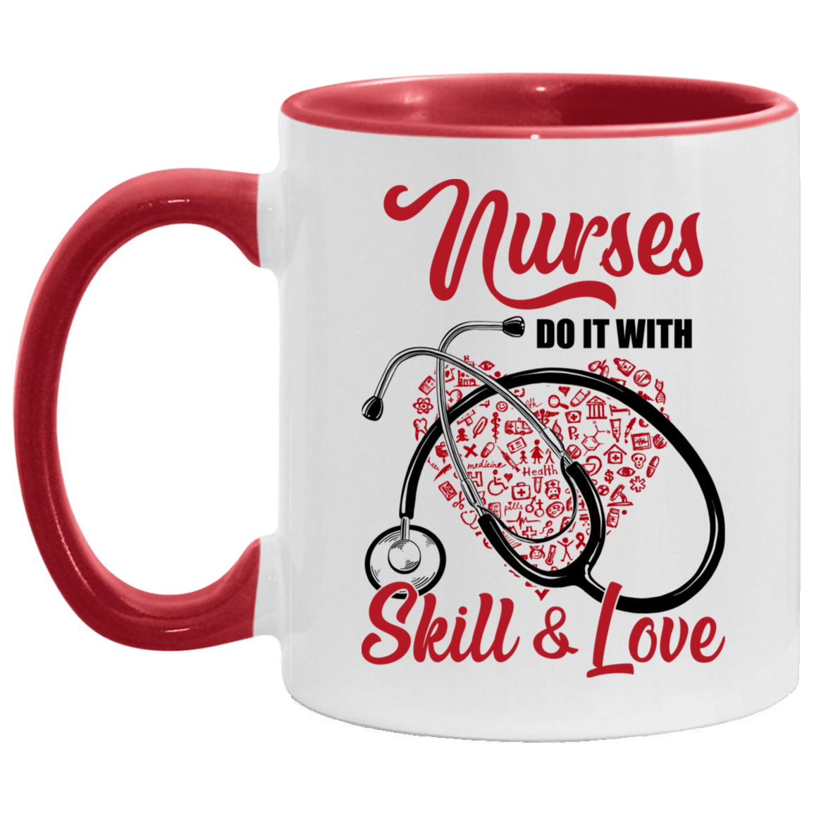 Nurses Do It with Skill and Love - Thank You Nurse Gifts Accent Mug, White/Red, 11 oz. Accent Mug