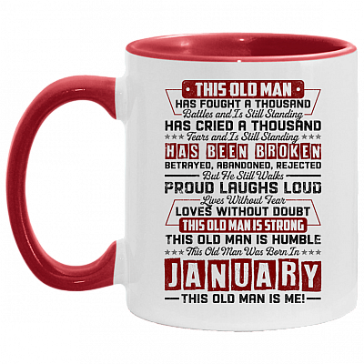 This Old January Man Has Fought a Thousand Battles and Is Still Standing Accent Mug, White/Red, 11 oz. Accent Mug