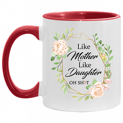 Like Mother Like Daughter Oh Shit Accent Mug, White/Red, 11 oz. Accent Mug