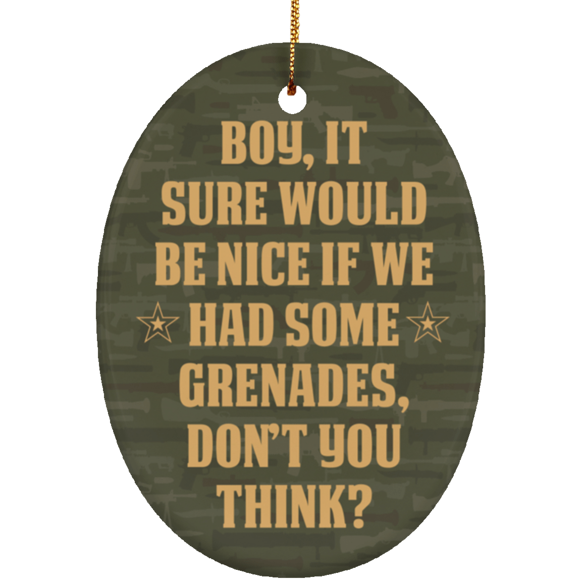 It Would Be Nice If We Have Some Grenade Decorative Ornament Keepsake - Flat Oval Porcelain Ceramic Ornament, White, Ceramic Oval Ornament