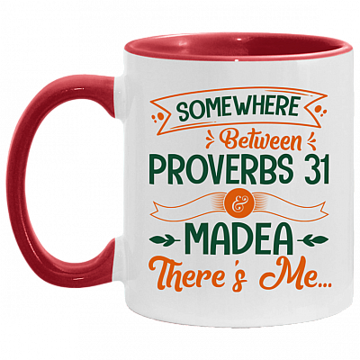 Somewhere Between Proverbs 31 and Madea There's Me Accent Mug - Coffee Mug, White/Red, 11 oz. Accent Mug