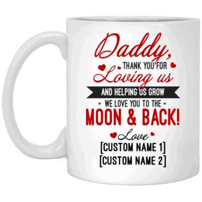 Personalized Daddy Thank You For Loving Us Coffee Mug - Beer Stein - Water Bottle, White, 11 oz. White Mug