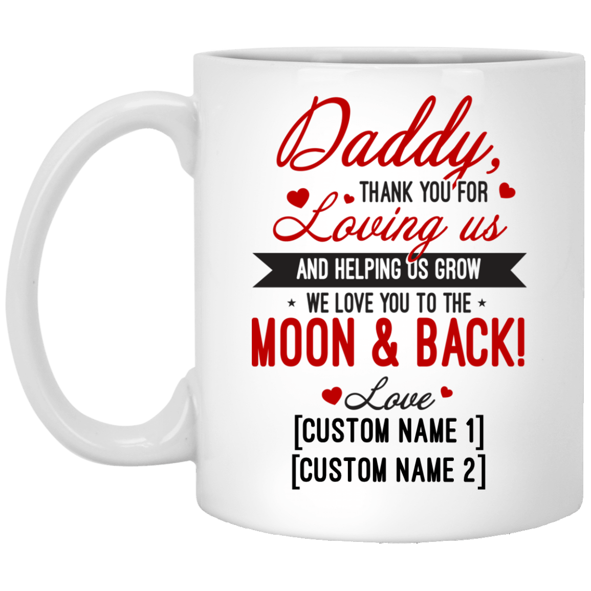 Personalized Daddy Thank You For Loving Us Coffee Mug - Beer Stein - Water Bottle, White, 11 oz. White Mug