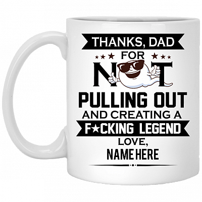 Personalized Thanks Dad For Not Pulling Out Ceramic Coffee Mug - Funny Fathers Day Gift, White, 11 oz. White Mug