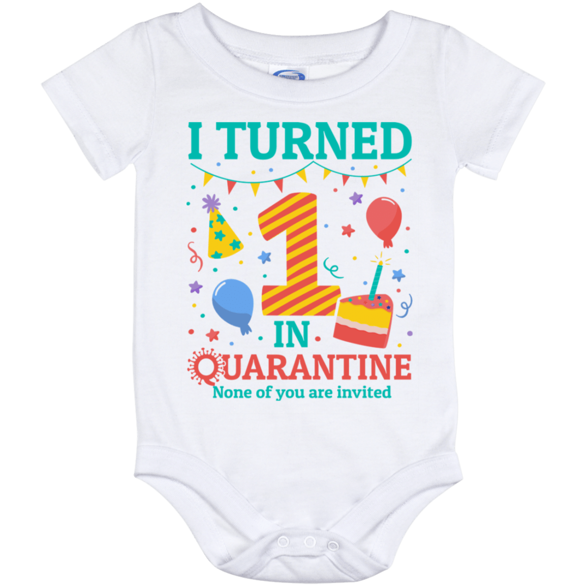 I Turned 1 in Quarantine None Of You Are Invited Funny Baby Onesie - 1st Birthday Toddler Infant, White, Baby Onesie - 12 Month
