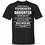 I Don't Have Stepdaughter I Have A Freaking Awesome Daughter T-Shirt - Funny Fathers Day Gift, Black, Unisex T-Shirt