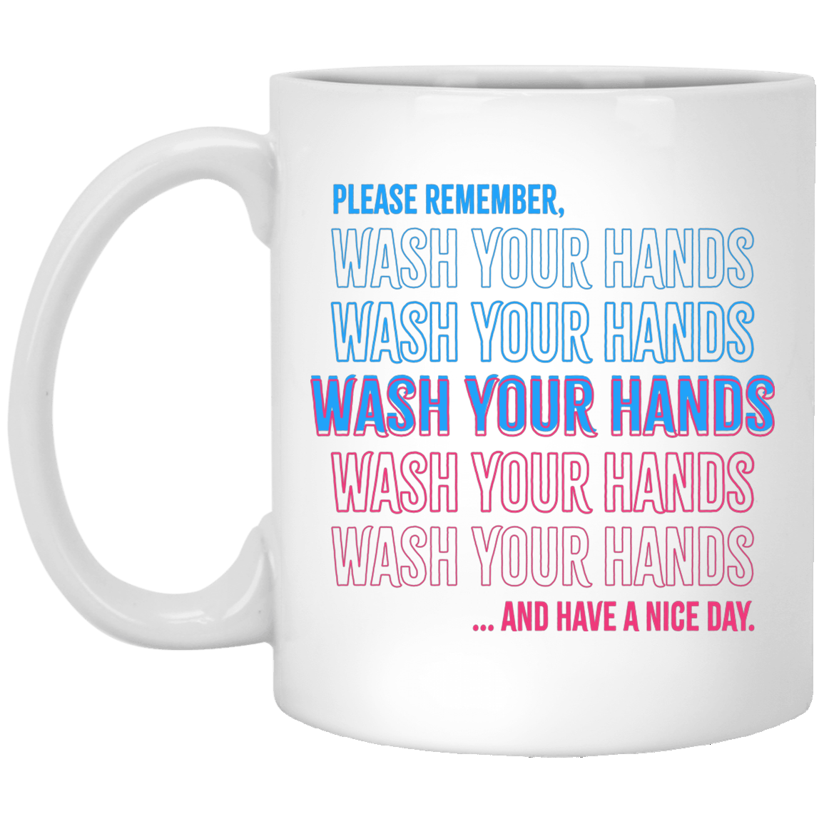 Please Remember To Wash Your Hands Ceramic Coffee Mug - Beer Stein - Water Bottle - Color Changing Mug, White, 11 oz. White Mug