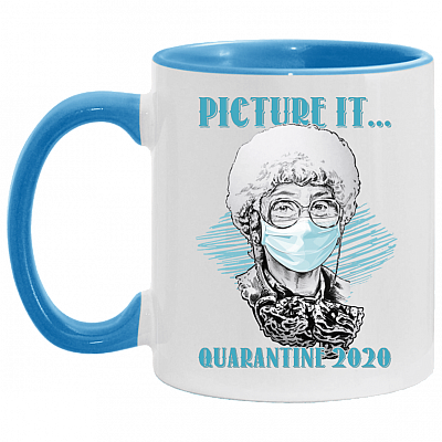 Picture It Quarantine 2020 Sophia Golden Girls Accent Mug - Funny Golden Girls Mug, White/Light Blue, 11 oz. Accent Mug