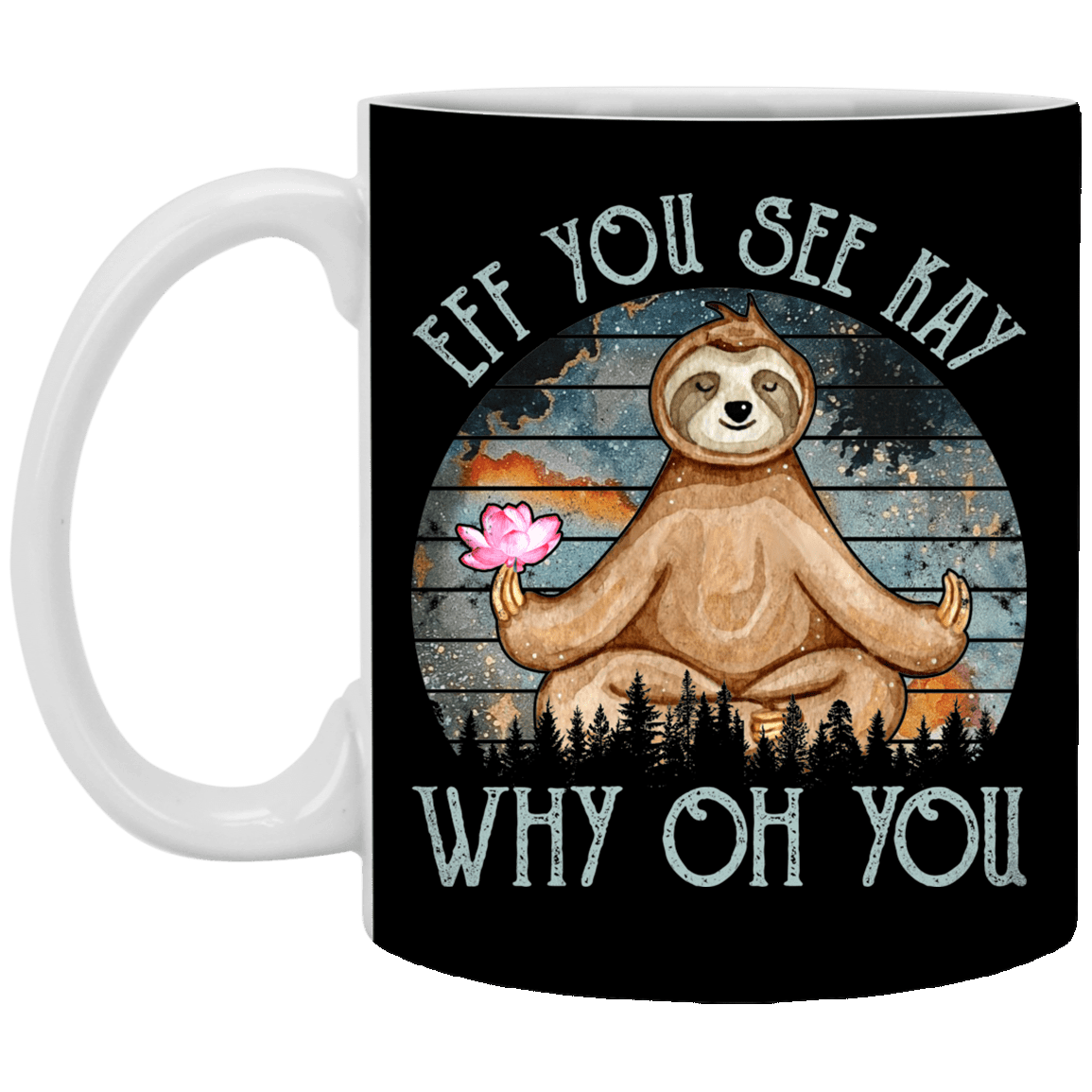 Sloth Zen Eff You See Kay Why Oh You Galaxy Vintage Coffee Mug-Beer Stein-Water Bottle, Black, 11 oz. White Mug