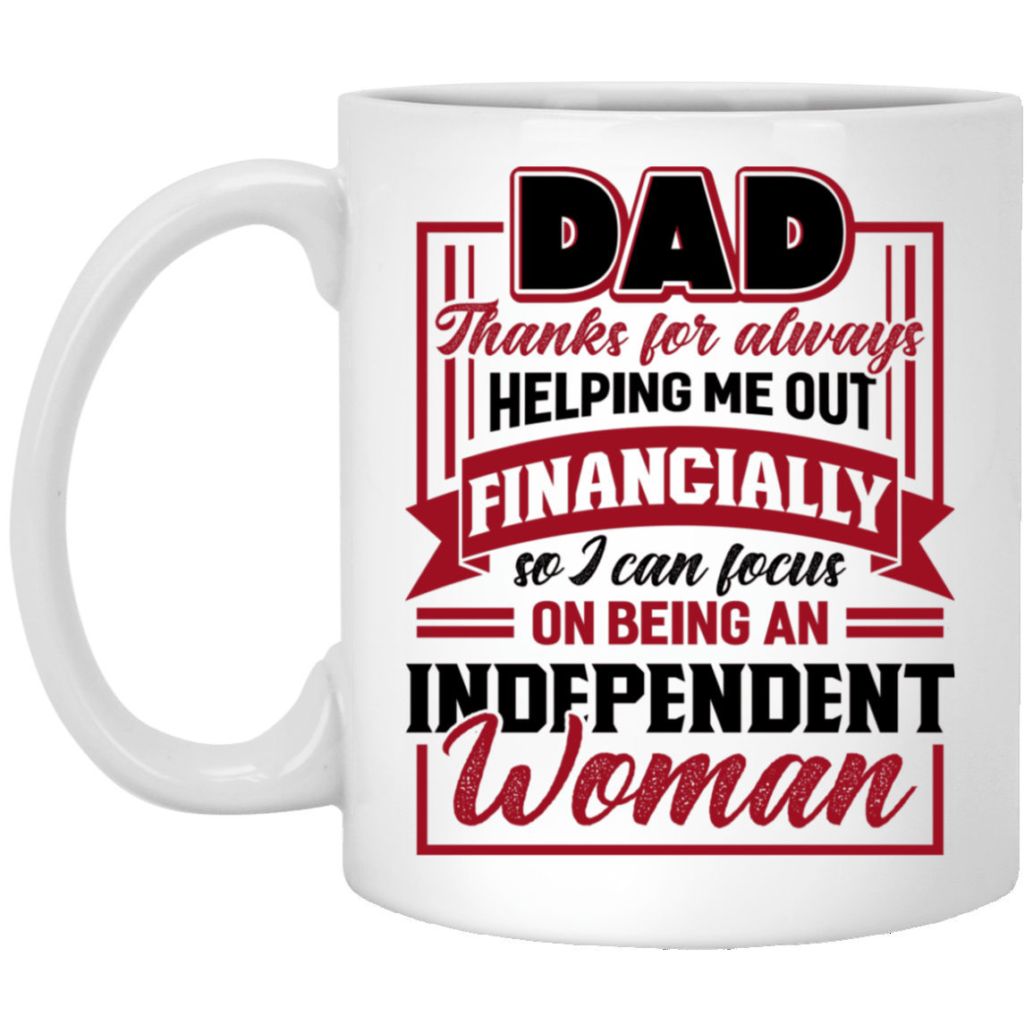 Dad Thanks For Always Helping Me Out Financially Gift From Daughter Ceramic Coffee Mug - Water Bottle, White, 11 oz. White Mug