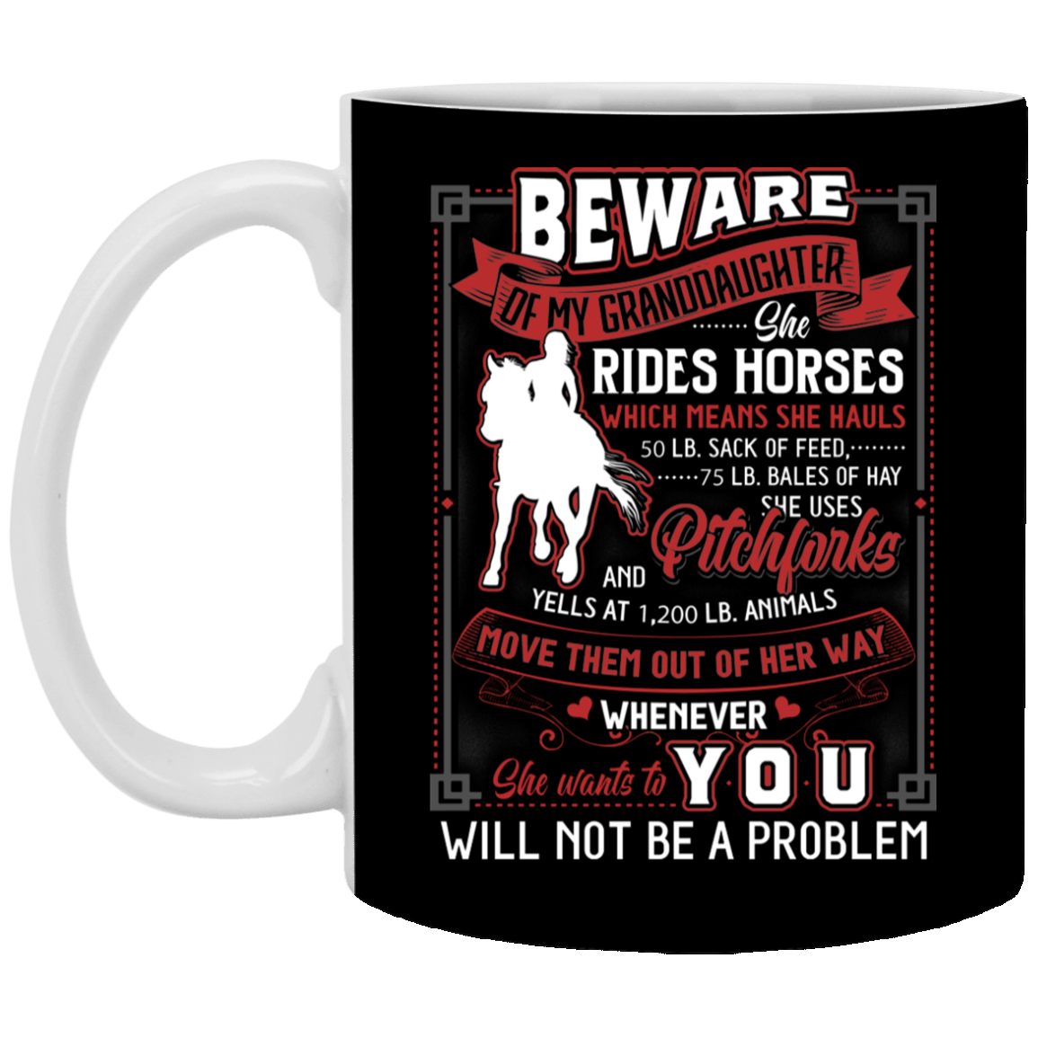 Beware of My Granddaughter She Rides Horses Which Means She Hauls Ceramic Coffee Mug - Beer Stein - Water Bottle, Black, 11 oz. White Mug