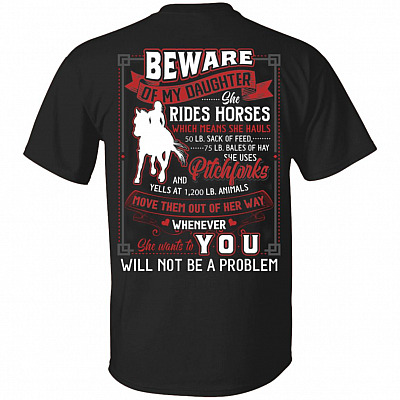 Beware of My Daughter She Rides Horses Which Means She Hauls Print on Back T-Shirt, Black, Unisex T-Shirt