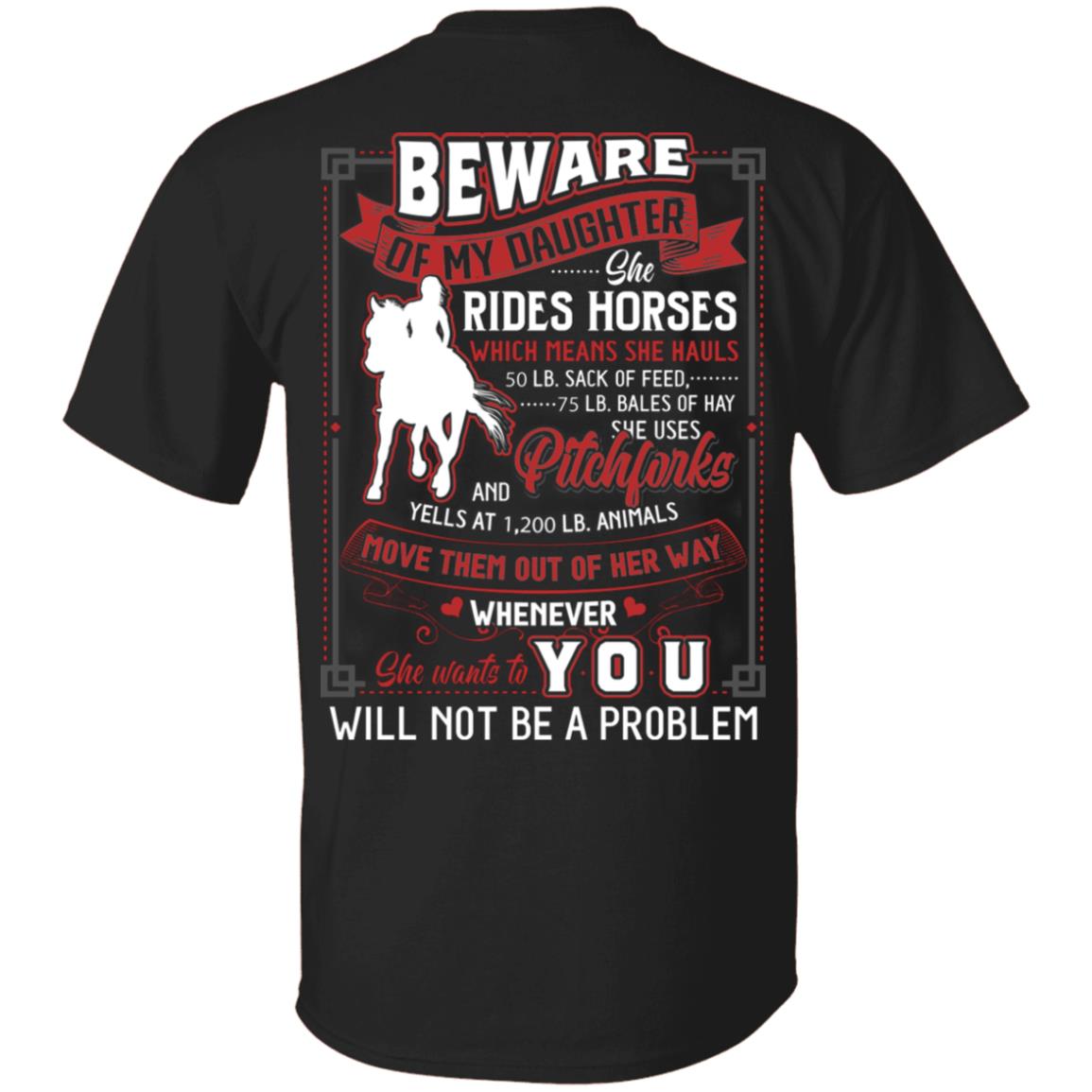 Beware of My Daughter She Rides Horses Which Means She Hauls Print on Back T-Shirt, Black, Unisex T-Shirt