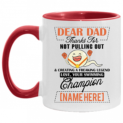 Personalized Dear Dad Thanks For Not Pulling Out And Creating A Freaking Legend Accent Mug - Coffee Mug, White/Red, 11 oz. Accent Mug