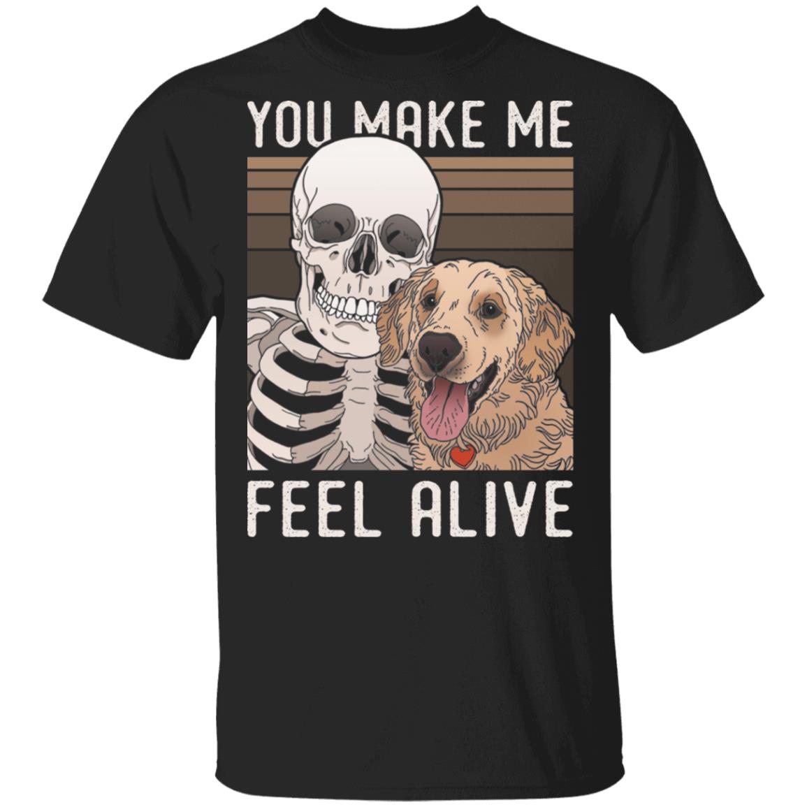 You Make Me Feel Alive Golden Retriever Dog Lover T-Shirt, Black, Unisex T-Shirt