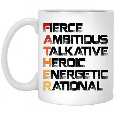 Father Fierce Ambitious Talkative Heroic Energetic Rational Father's Day Mug Gift Ceramic Coffee Mug, White, 11 oz. White Mug