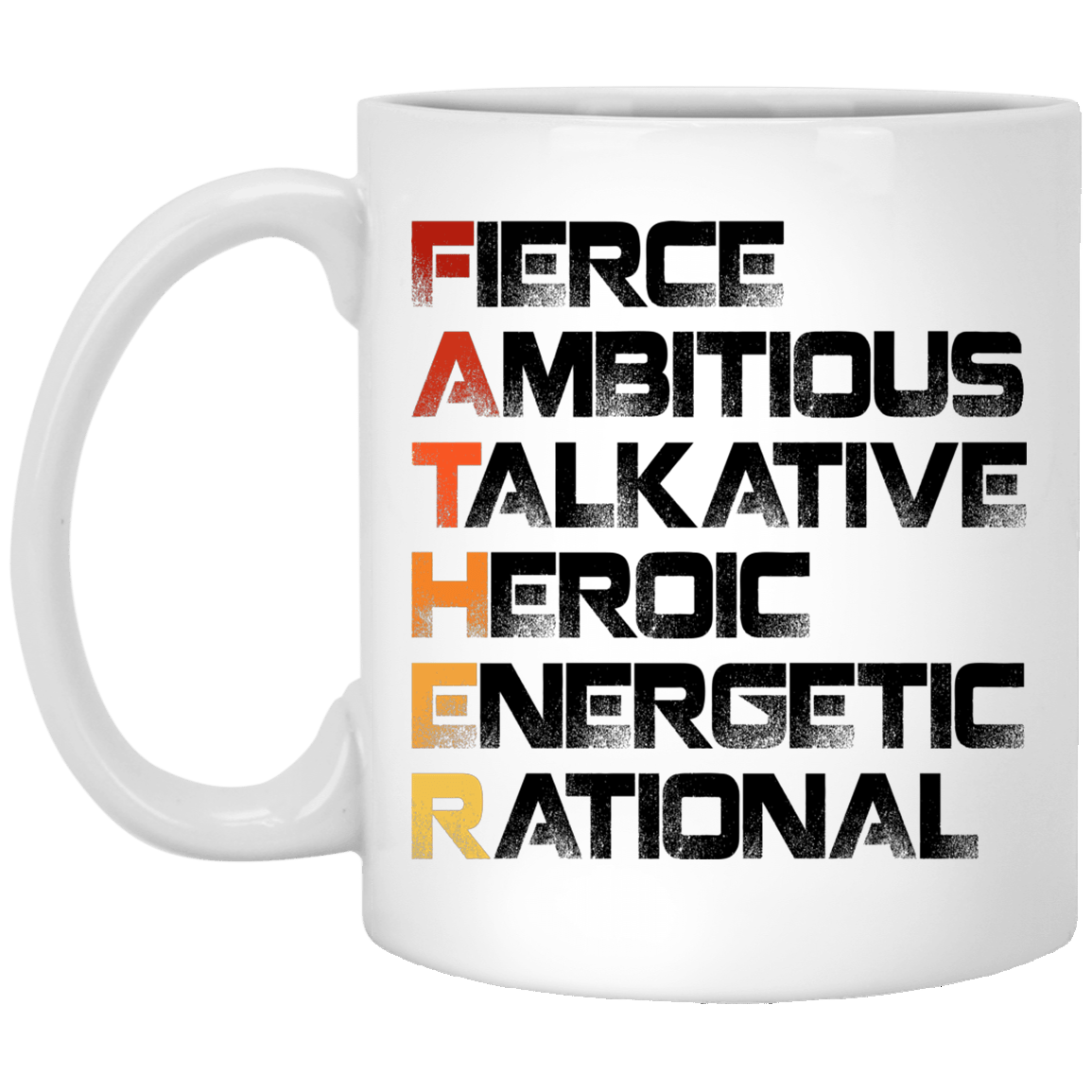 Father Fierce Ambitious Talkative Heroic Energetic Rational Father's Day Mug Gift Ceramic Coffee Mug, White, 11 oz. White Mug