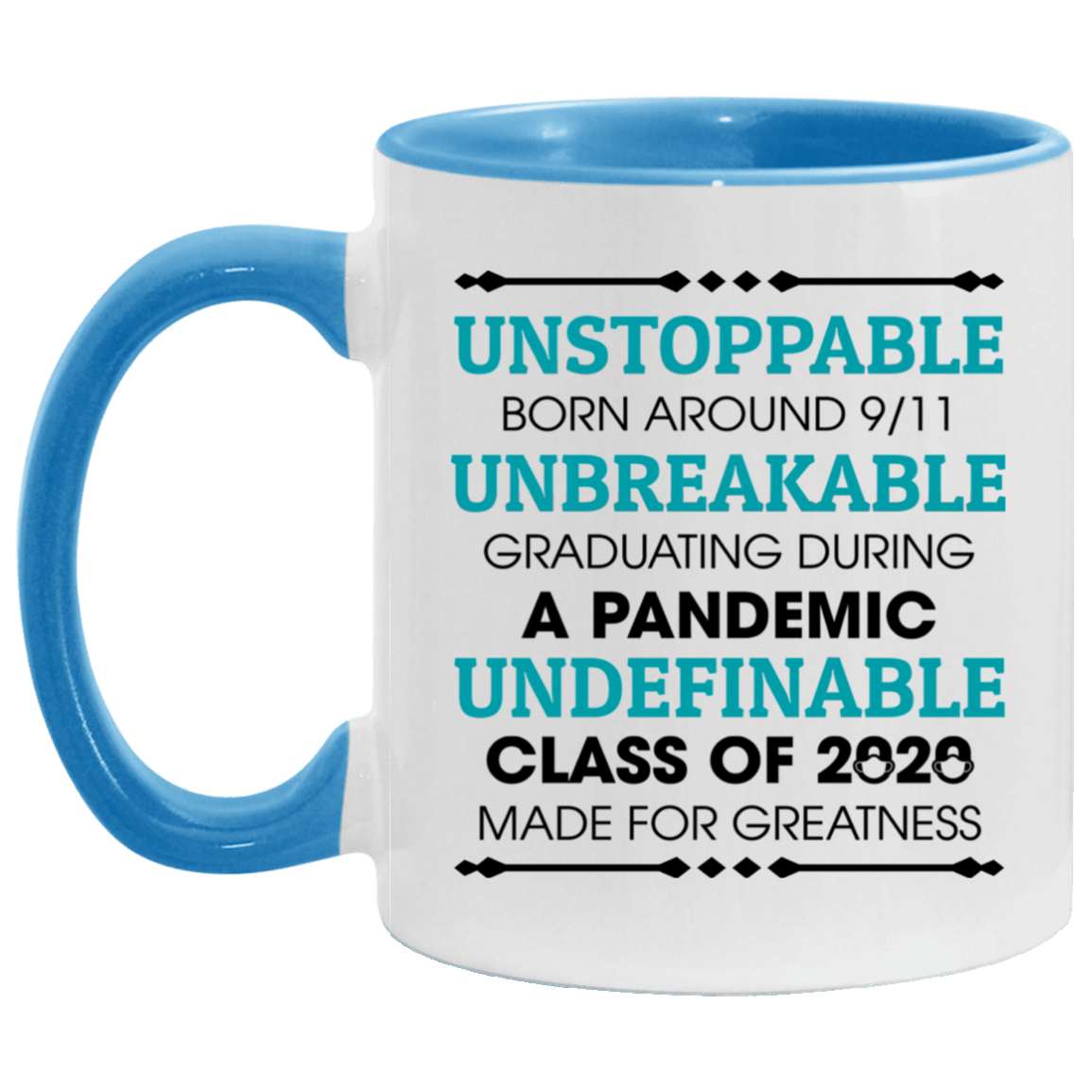 Unstoppable Born Around 9/11 Unbreakable Graduating During a Pandemic Accent Mug, White/Light Blue, 11 oz. Accent Mug