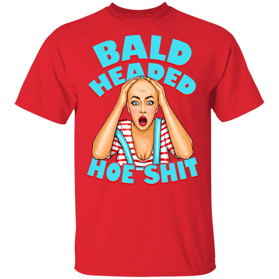 Bald Headed Hoe Shit Funny Sarcasm T-Shirt New, Red, Unisex T-Shirt