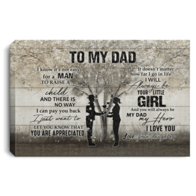 To My Dad I Know It's Not Easy For A Man To Raise A Child From Daughter Framed Canvas - Unframed Poster, White, 0.75'' Framed Canvas