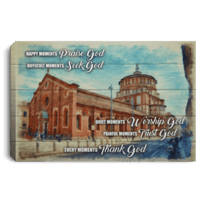 Happy Moments Praise God Difficult Moments Seek God Church Framed Canvas - Unframed Poster - Decor Wall Art, White, 0.75'' Framed Canvas