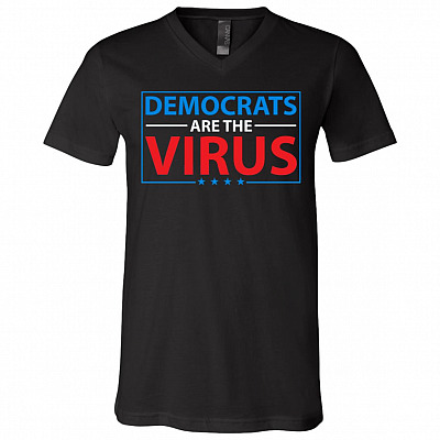 Democrats Are The Virus Funny T-Shirt - V-Neck Tee, Black, V-Neck T-Shirt
