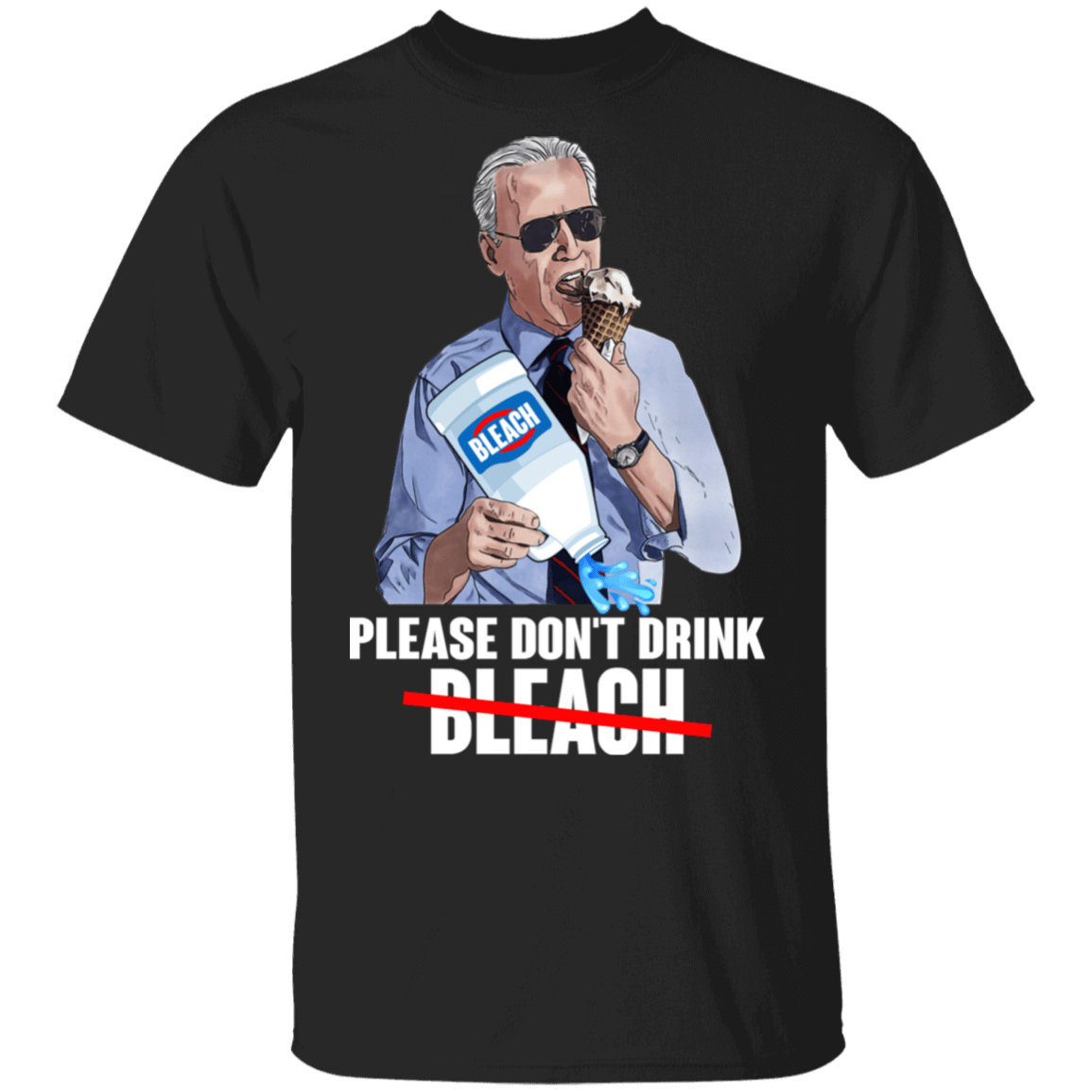 Please Don’t Drink Bleach Anti Trump Funny Joe Biden 2020 Sarcasm T-shirt, Black, Unisex T-Shirt