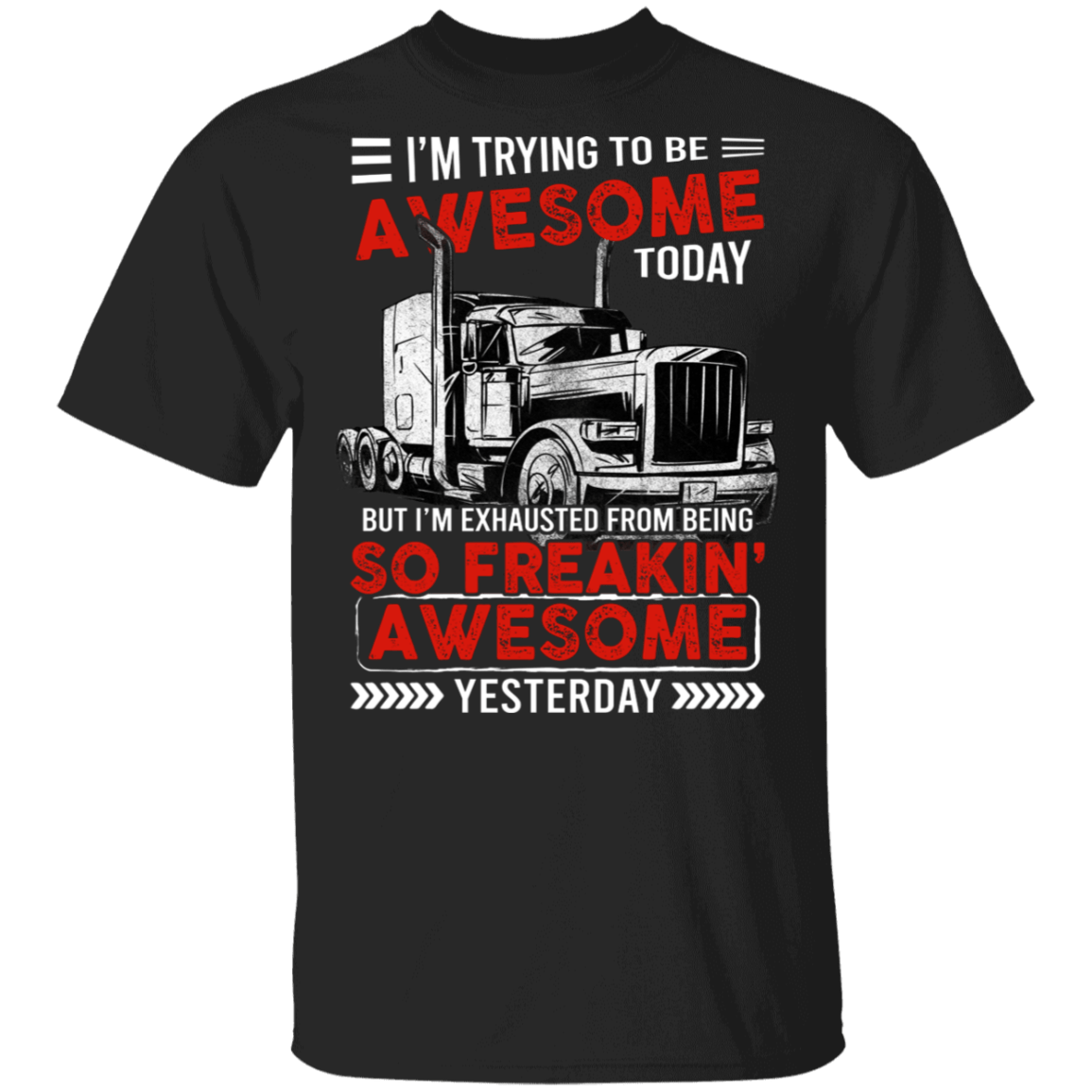 I'm Trying To Be Awesome Today Truck Driver T-Shirt, Black, Unisex T-Shirt