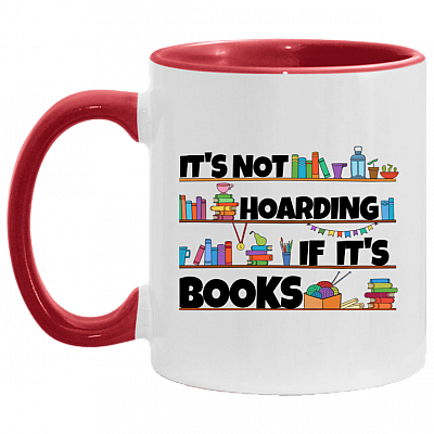 It's Not Hoarding If It's Books Accent Mug, White/Red, 11 oz. Accent Mug