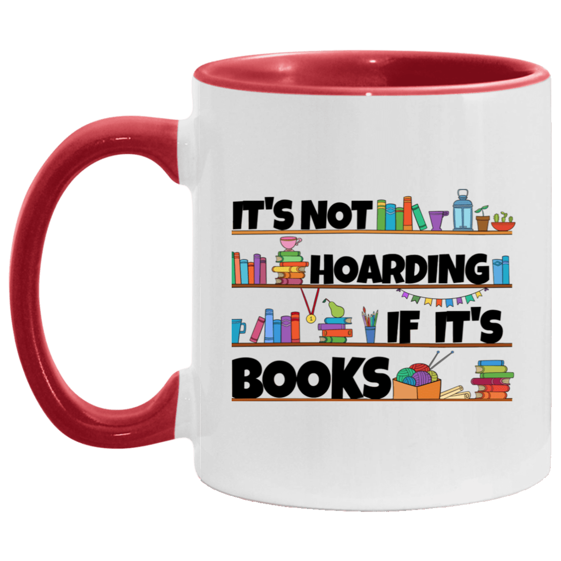 It's Not Hoarding If It's Books Accent Mug, White/Red, 11 oz. Accent Mug