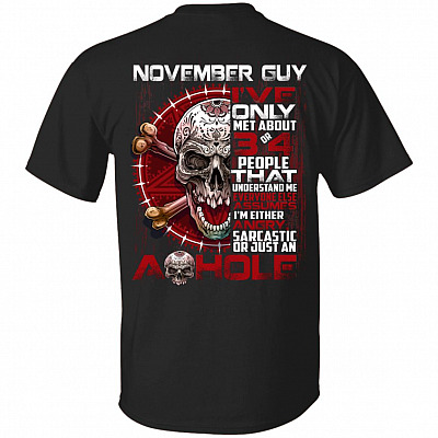 November Guy I've Only Met About 3 or 4 People - I'm Just an Ashole Print on Back Only - Plain Front T-Shirt, Black, Unisex T-Shirt