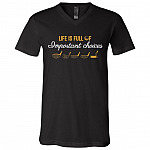 Life Is Full Of Important Choices Golf Gift T-Shirt - V-Neck Shirt, Black, V-Neck T-Shirt Life Is Full Of Important Choices Golf Gift T-Shirt - V-Neck Shirt, Black, V-Neck T-Shirt