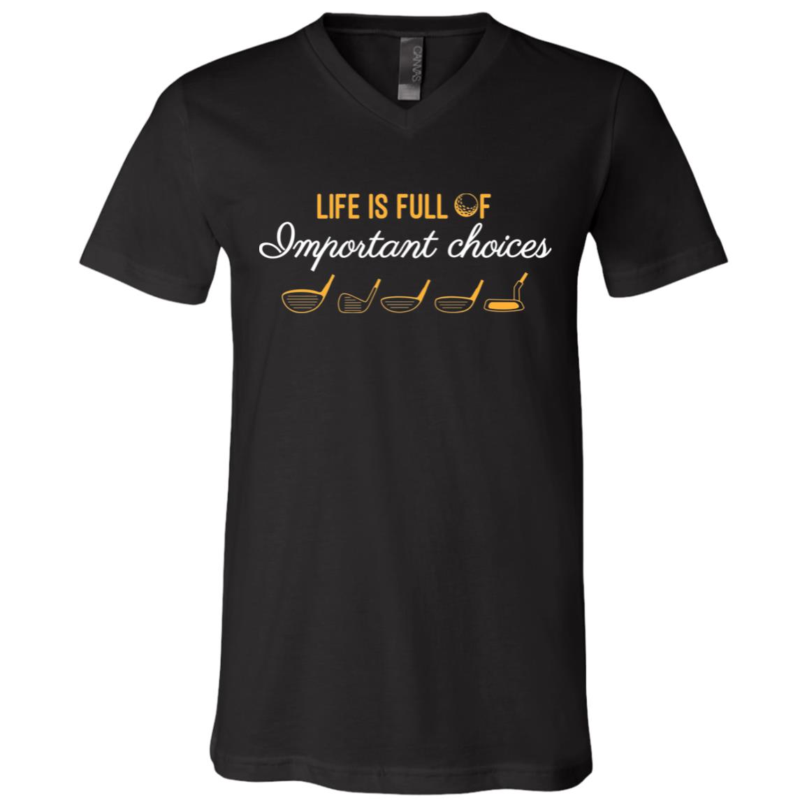 Life Is Full Of Important Choices Golf Gift T-Shirt - V-Neck Shirt, Black, V-Neck T-Shirt Life Is Full Of Important Choices Golf Gift T-Shirt - V-Neck Shirt, Black, V-Neck T-Shirt