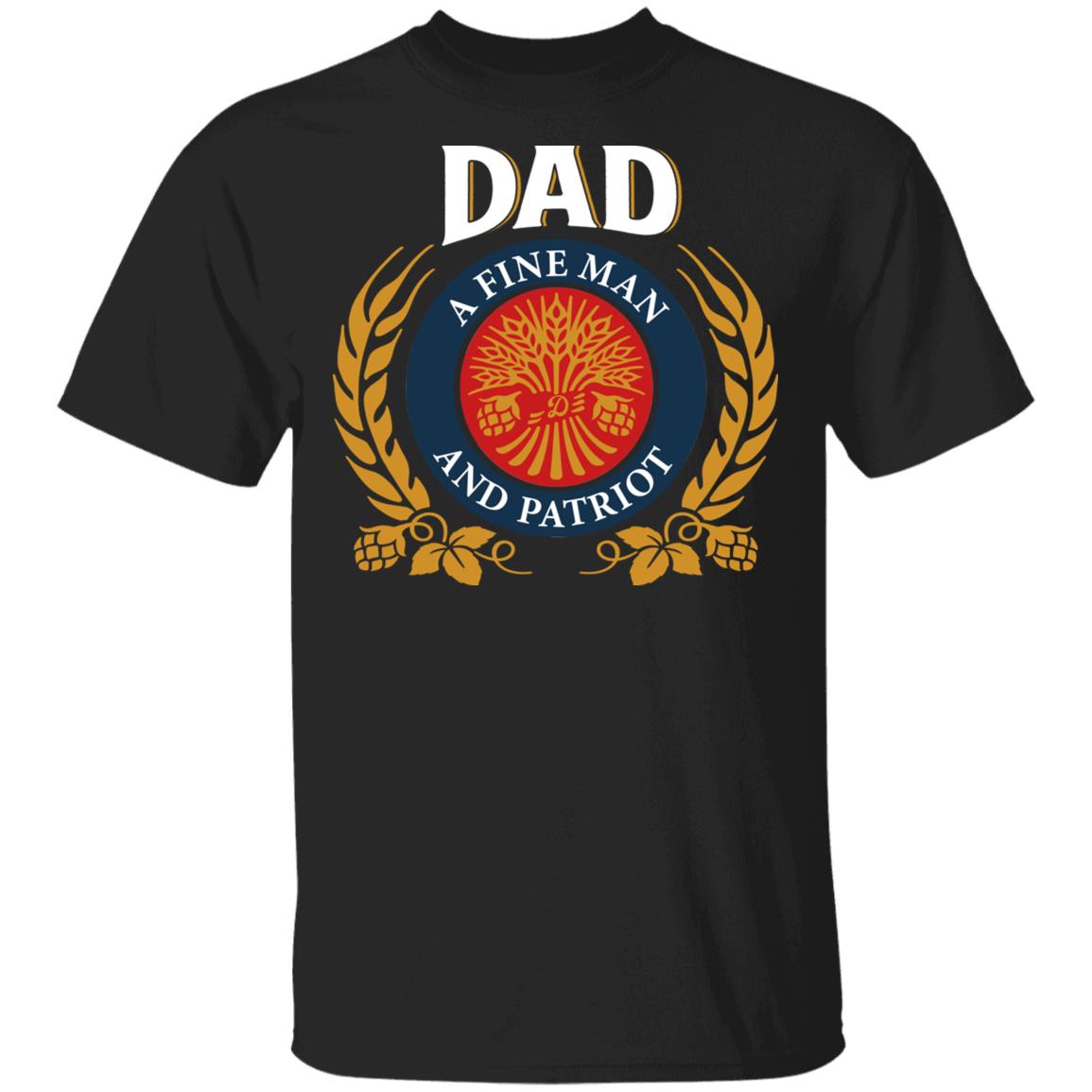 Dad A Fine Man And Patriot T-Shirt - Funny Father's Day Gift, Black, Unisex T-Shirt Dad A Fine Man And Patriot T-Shirt - Funny Father's Day Gift, Black, Unisex T-Shirt