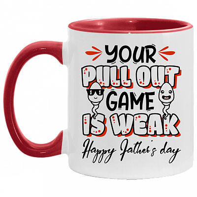 Your Pull Out Game Is Weak Happy Father’s Day Accent Mug - Funny Fathers Day Gift, White/Red, 11 oz. Accent Mug